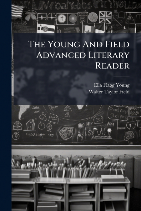 The Young And Field Advanced Literary Reader