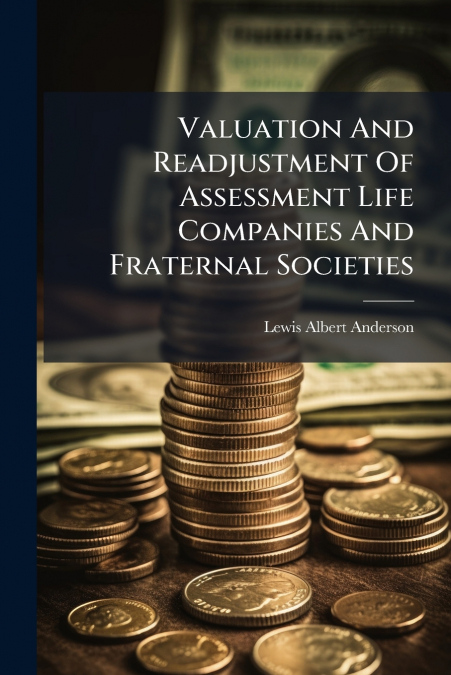 Valuation And Readjustment Of Assessment Life Companies And Fraternal Societies