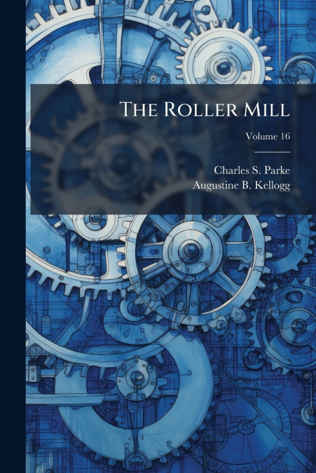 The Roller Mill; Volume 16