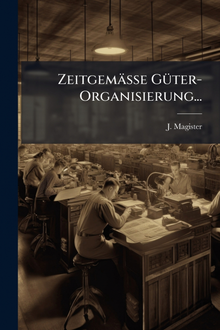 Zeitgemäße Güter-Organisierung...