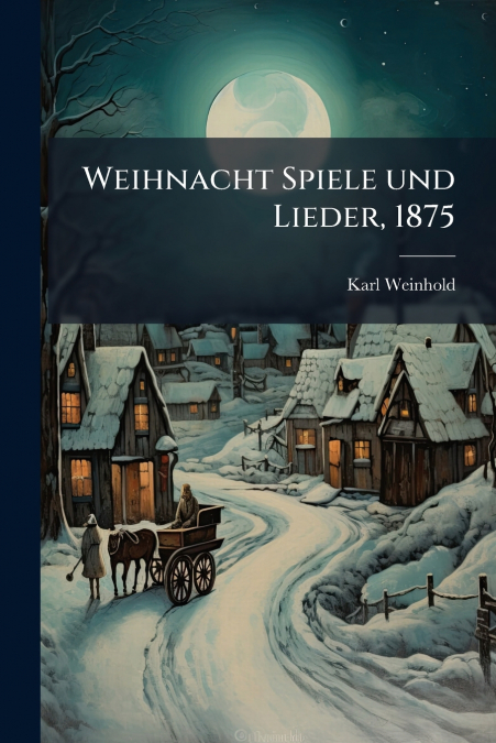 Weihnacht Spiele und Lieder, 1875