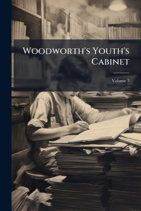 Woodworth’s Youth’s Cabinet; Volume 3