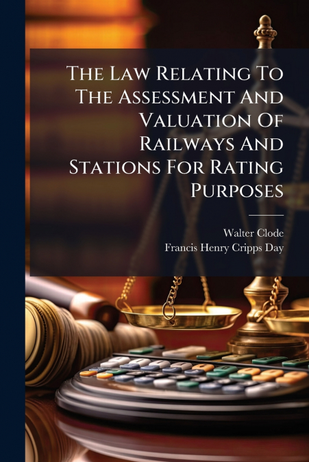 The Law Relating To The Assessment And Valuation Of Railways And Stations For Rating Purposes