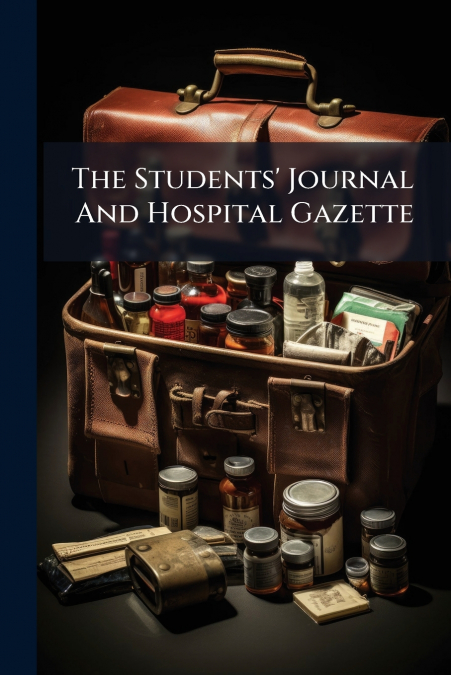 The Students’ Journal And Hospital Gazette