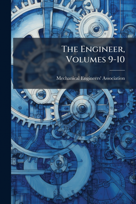 The Engineer, Volumes 9-10