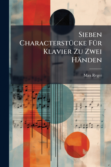 Sieben Characterstücke Für Klavier Zu Zwei Händen