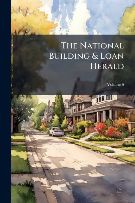 The National Building & Loan Herald; Volume 6