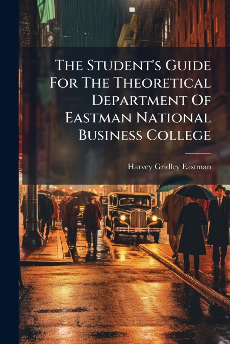 The Student’s Guide For The Theoretical Department Of Eastman National Business College