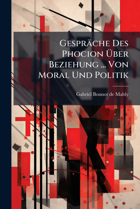Gespräche Des Phocion Über Beziehung ... Von Moral Und Politik