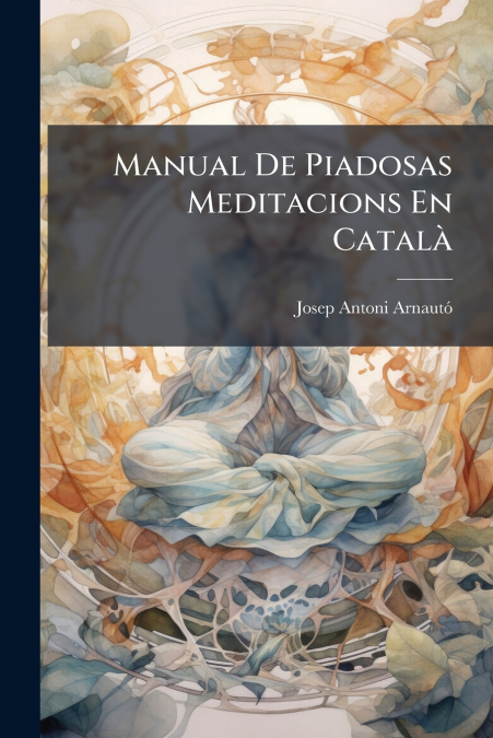 Manual De Piadosas Meditacions En Català