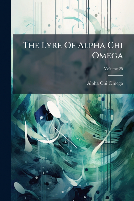 The Lyre Of Alpha Chi Omega; Volume 25