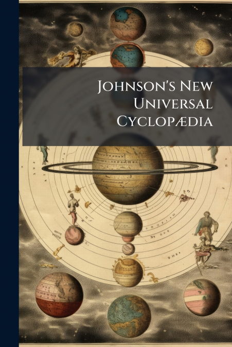 Johnson’s New Universal Cyclopædia