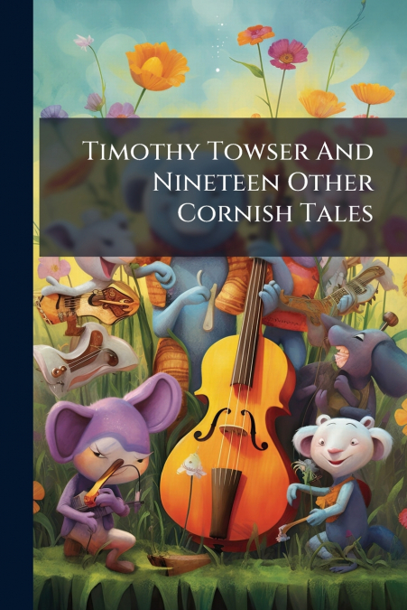 Timothy Towser And Nineteen Other Cornish Tales