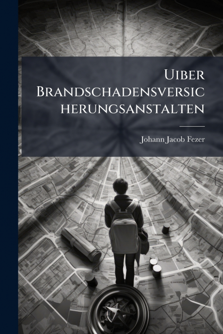 Uiber Brandschadensversicherungsanstalten