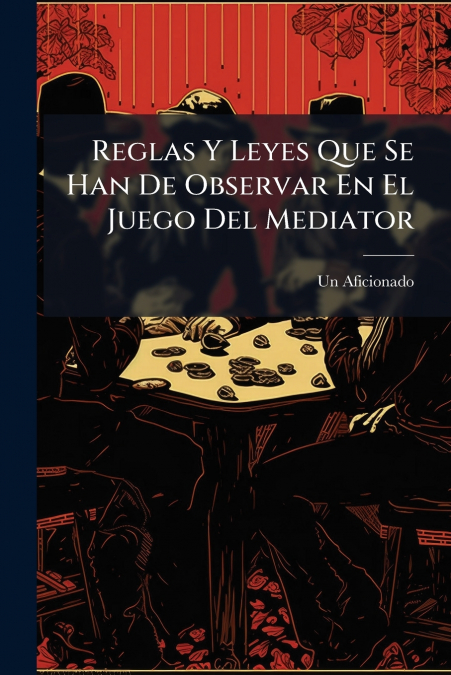 Reglas Y Leyes Que Se Han De Observar En El Juego Del Mediator