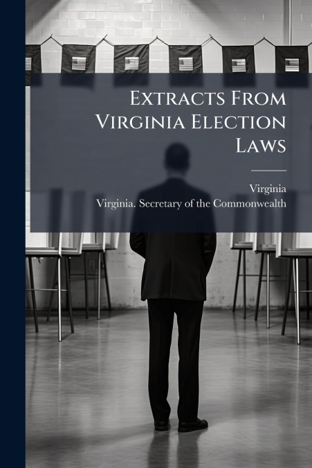 Extracts From Virginia Election Laws
