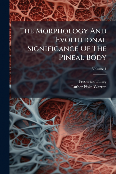 The Morphology And Evolutional Significance Of The Pineal Body