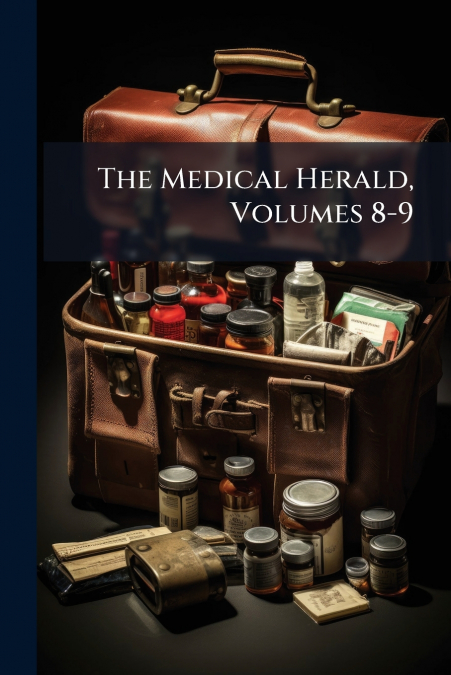 The Medical Herald, Volumes 8-9