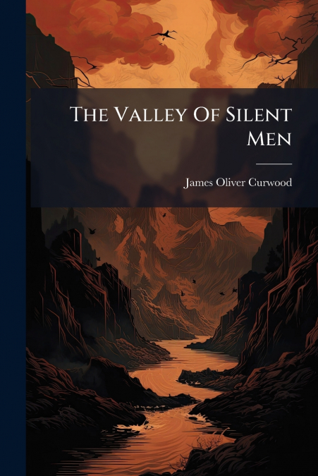 The Valley Of Silent Men