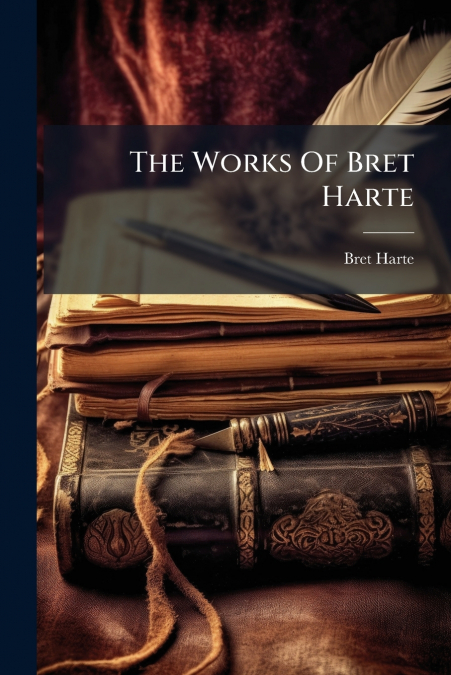 The Works Of Bret Harte