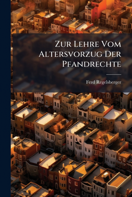 Zur Lehre Vom Altersvorzug Der Pfandrechte