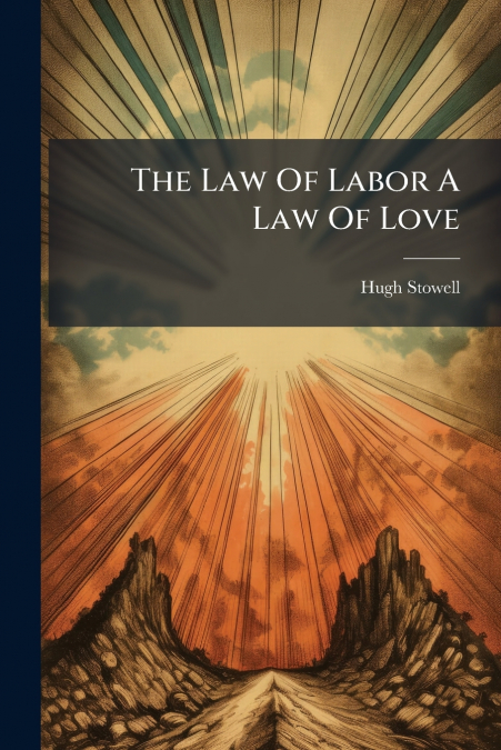 The Law Of Labor A Law Of Love