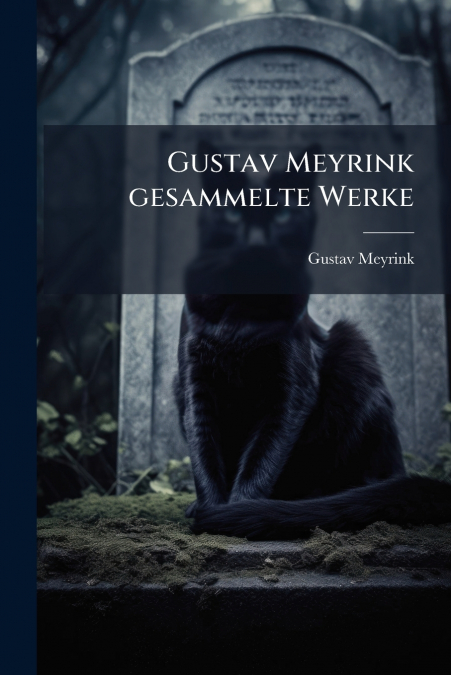 Gustav Meyrink gesammelte Werke