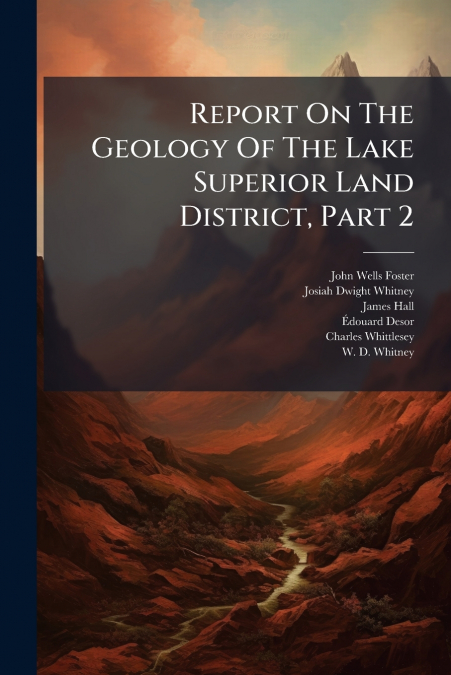Report On The Geology Of The Lake Superior Land District, Part 2