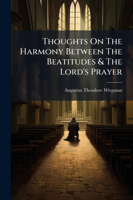 Thoughts On The Harmony Between The Beatitudes & The Lord’s Prayer