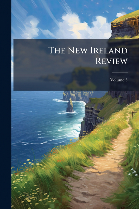 The New Ireland Review; Volume 3