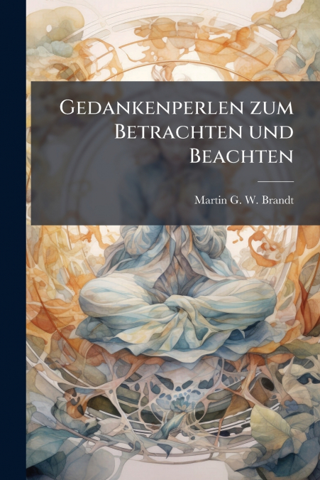 Gedankenperlen zum Betrachten und Beachten