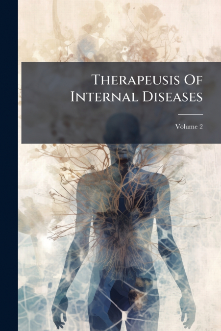 Therapeusis Of Internal Diseases; Volume 2