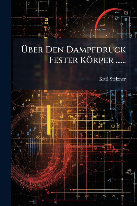 Über Den Dampfdruck Fester Körper ......