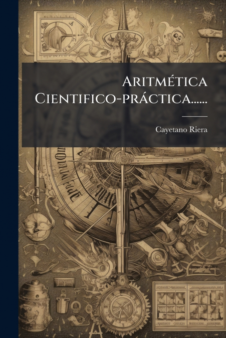 Aritmética Cientifico-práctica......