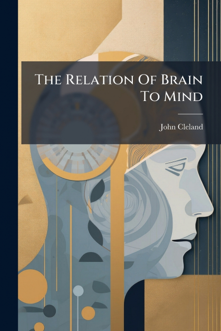 The Relation Of Brain To Mind