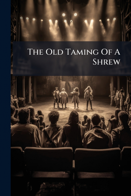 The Old Taming Of A Shrew