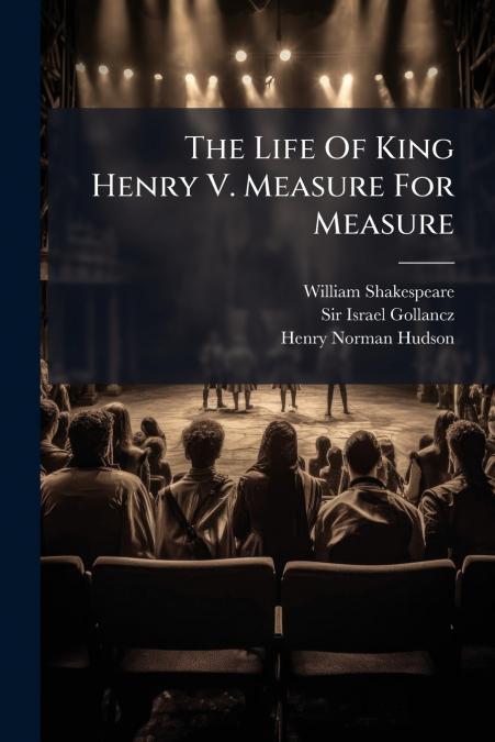 The Life Of King Henry V. Measure For Measure