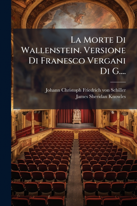 La Morte Di Wallenstein. Versione Di Franesco Vergani Di G....