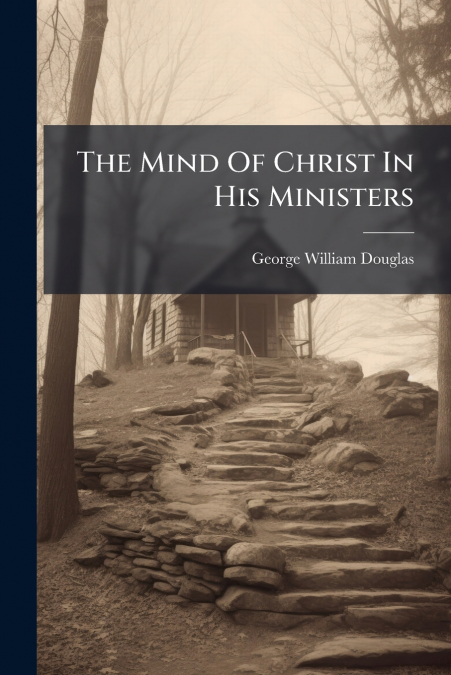 The Mind Of Christ In His Ministers