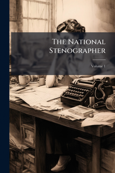 The National Stenographer; Volume 1