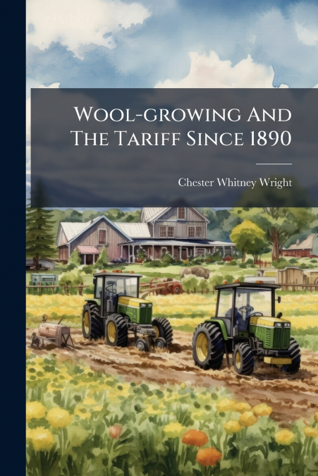 Wool-growing And The Tariff Since 1890