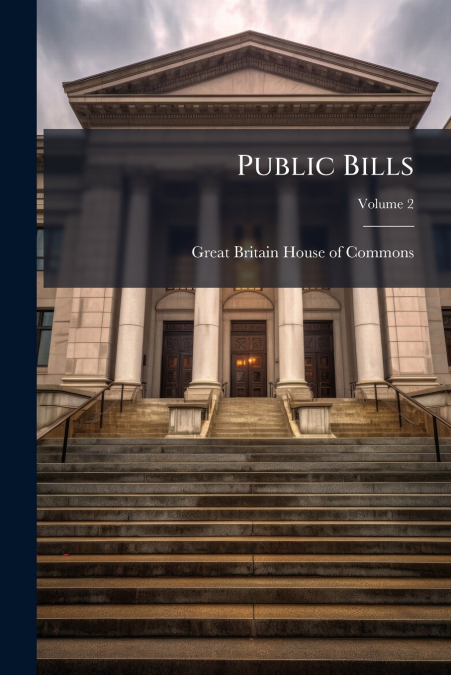 Public Bills; Volume 2