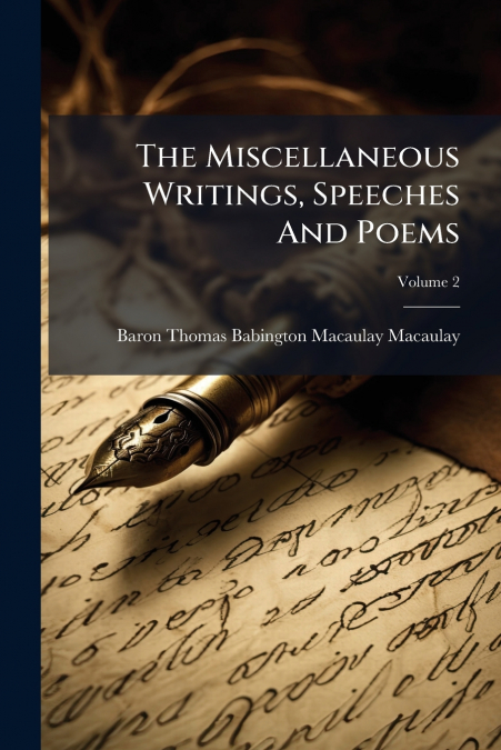 The Miscellaneous Writings, Speeches And Poems; Volume 2