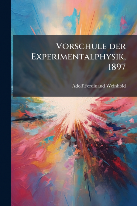 Vorschule der Experimentalphysik, 1897