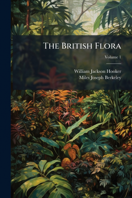 The British Flora; Volume 1