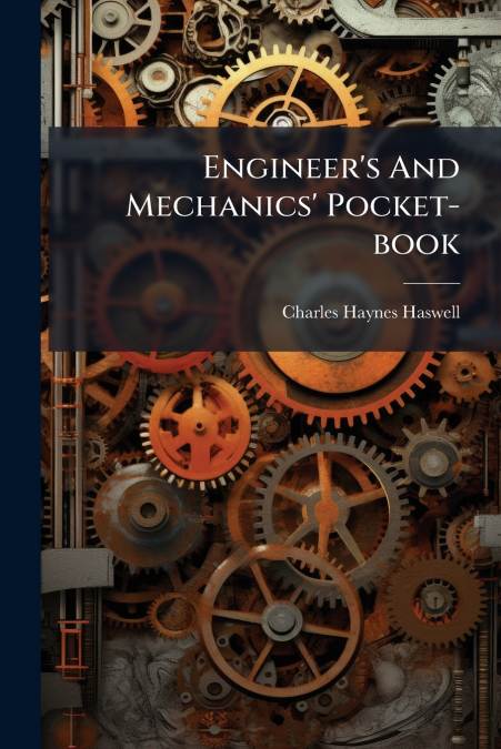 Engineer’s And Mechanics’ Pocket-book