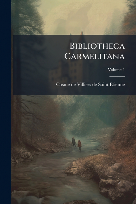 Bibliotheca Carmelitana; Volume 1