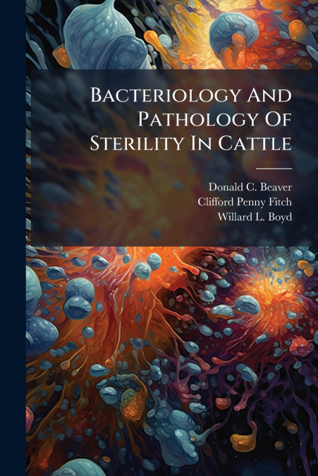 Bacteriology And Pathology Of Sterility In Cattle
