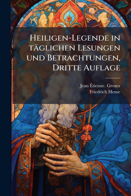 Heiligen-Legende in täglichen Lesungen und Betrachtungen, Dritte Auflage