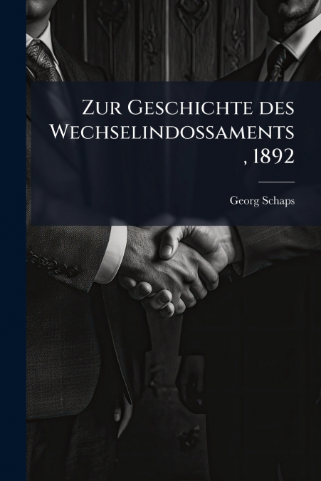 Zur Geschichte des Wechselindossaments, 1892